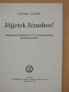 Csüri Lajos - Jöjjetek Jézushoz! [antikvár]