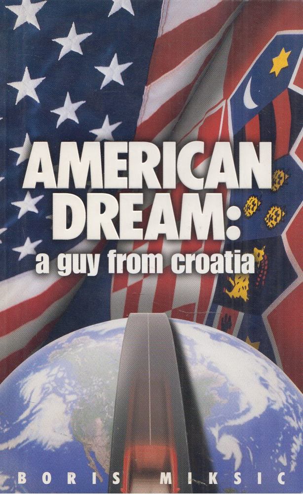 Boris Miksic - American Dream: A Guy From Croatia [antikvár]