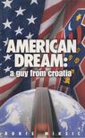 Boris Miksic - American Dream: A Guy From Croatia [antikvár]