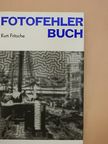 Kurt Fritsche - Fotofehlerbuch [antikvár]
