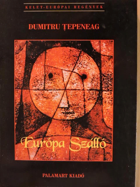 Dimitru Tepeneag - Európa Szálló [antikvár]