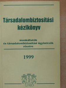 Bukodi Zsolt - Társadalombiztosítási kézikönyv munkáltatók és társadalombiztosítási ügyintézők részére 1999 [antikvár]