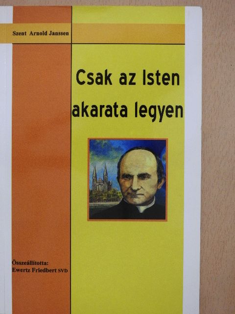 Ewetz Friedbert - Csak az Isten akarata legyen [antikvár]
