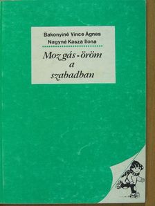 Bakonyiné Vince Ágnes - Mozgás - öröm a szabadban [antikvár]