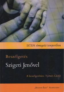 Erdélyiné Halász Edit - Isten simogató tenyerében - Beszélgetés Szigeti Jenõvel [antikvár]