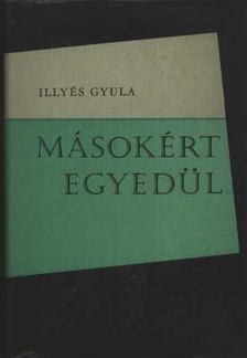 ILLYÉS GYULA - Másokért egyedül [antikvár]