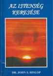 Dr. Jon S. Hislop - Az istenség keresése [antikvár]
