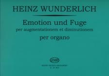 WUNDERLICH,HEINZ - EMOTION UND FUGE PER AUGMENTATIONEM ET DIMINUTIONEM PER ORGANO