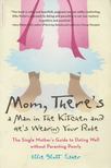Ellie Slott Fisher - Mom, There's a Man in the Kitchen and He's Wearing Your Robe [antikvár]