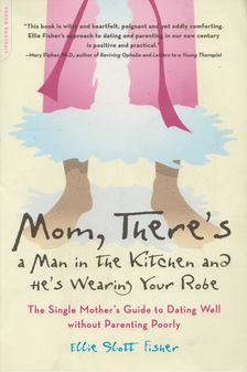 Ellie Slott Fisher - Mom, There's a Man in the Kitchen and He's Wearing Your Robe [antikvár]