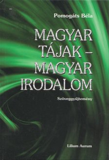 Pomogáts Béla (szerk.) - Magyar tájak - Magyar irodalom [antikvár]