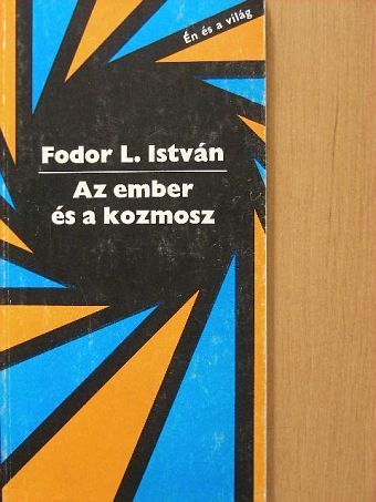 Fodor L. István - Az ember és a kozmosz [antikvár]