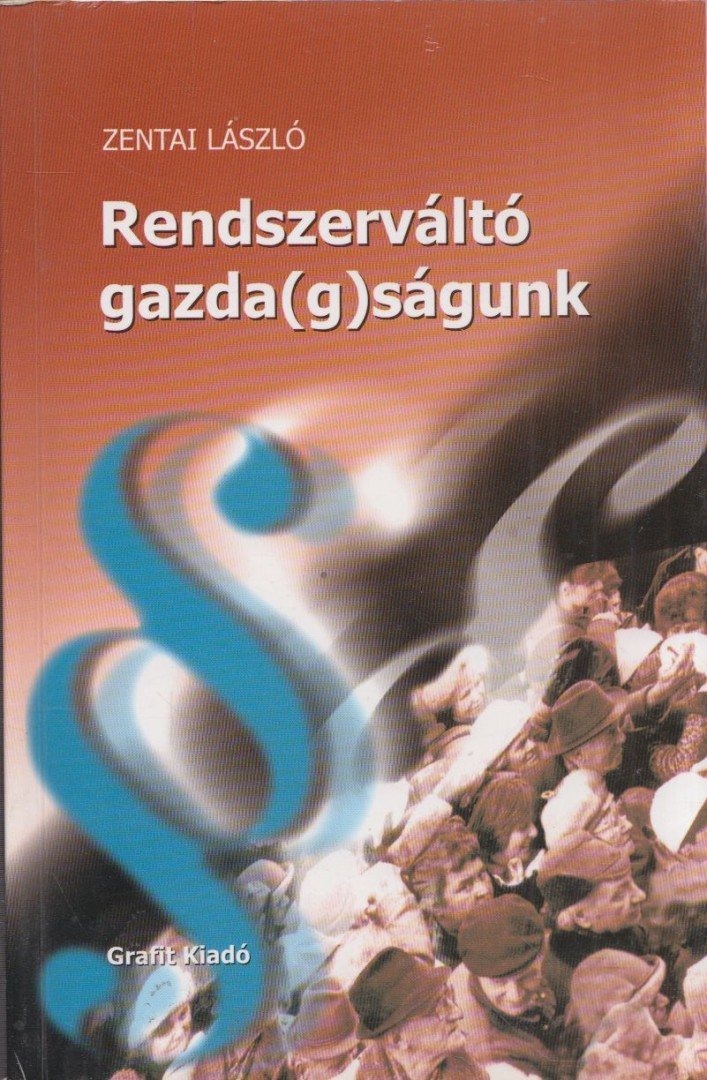 Zentai László - Rendszerváltó gazda(g)ságunk (dedikált) [antikvár]