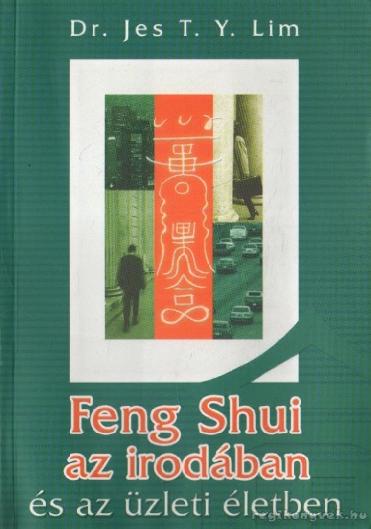 Jes T. Y. Lim - Feng Shui az irodában és az üzleti életben [antikvár]
