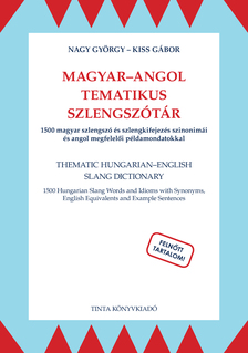 Nagy György-Kiss Gábor (szerk.) - Magyar-angol tematikus szlengszótár