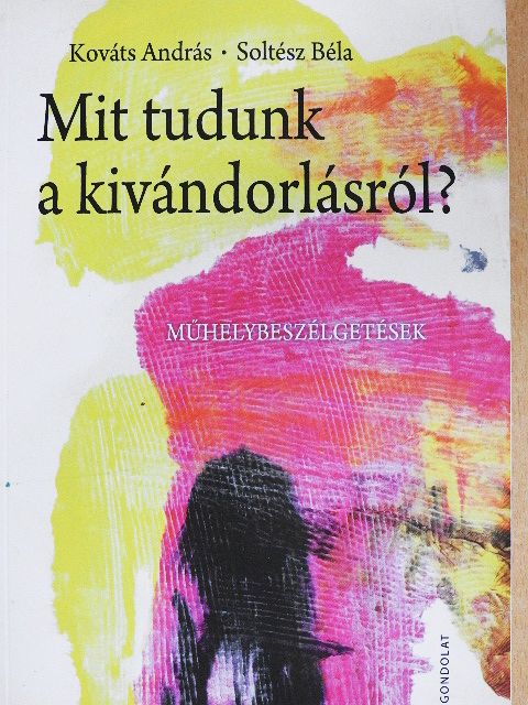 Kováts András - Mit tudunk a kivándorlásról? [antikvár]