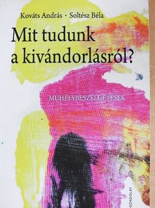 Kováts András - Mit tudunk a kivándorlásról? [antikvár]