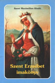 KINDELMANN GYŐZŐ - Szent Erzsébet imakönyv [antikvár]