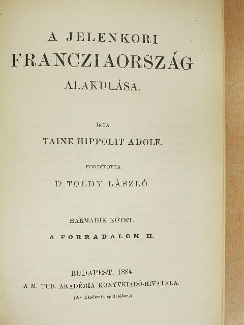 Taine Hippolit Adolf - A jelenkori Francziaország alakulása III. (töredék) [antikvár]