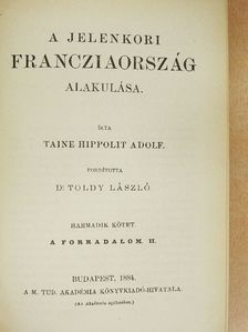 Taine Hippolit Adolf - A jelenkori Francziaország alakulása III. (töredék) [antikvár]