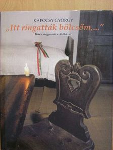 Kapocsy György - "Itt ringatták bölcsőm,..." [antikvár]