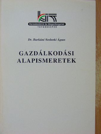 Dr. Burkáné Szolnoki Ágnes - Gazdálkodási alapismeretek [antikvár]