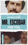 Juan Pablo Escobar - Mr. Escobar - Apám titkai [szépséghibás]