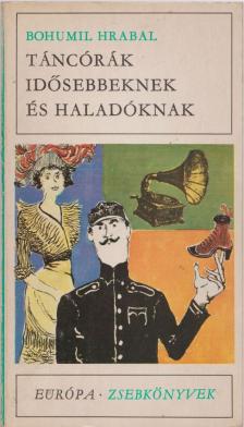 Bohumil Hrabal - Táncórák idősebbeknek és haladóknak [antikvár]