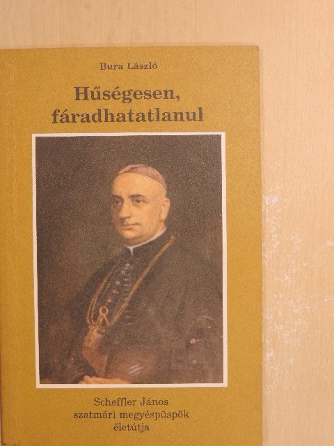 Bura László - Hűségesen, fáradhatatlanul [antikvár]