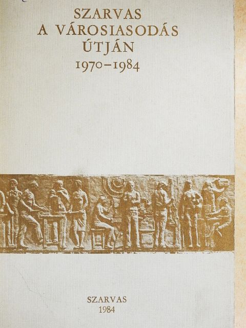 Dr. Buzás László - Szarvas a városiasodás útján 1970-1984 [antikvár]