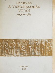 Dr. Buzás László - Szarvas a városiasodás útján 1970-1984 [antikvár]