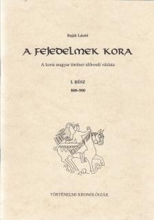 Baják László - A fejedelmek kora I. rész [antikvár]
