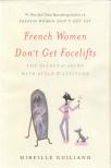 Mireille Guiliano - French Women Don't Get Facelifts [antikvár]