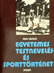 Kun László - Egyetemes testnevelés- és sporttörténet [antikvár]