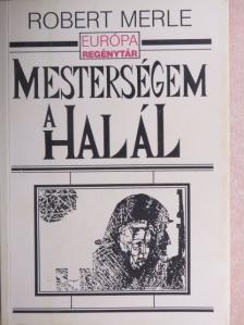 Robert Merle - Mesterségem a halál [antikvár]