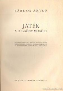 BÁRDOS ARTUR - Játék a függöny mögött [antikvár]