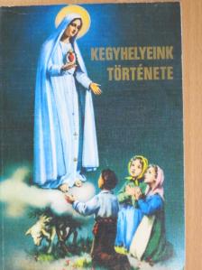 Berecz Sándor - Kegyhelyeink története [antikvár]