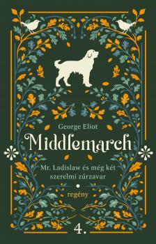 George Eliot - Mr. Ladislaw és még két szerelmi zűrzavar