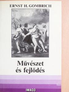 Ernst H. Gombrich - Művészet és fejlődés [antikvár]