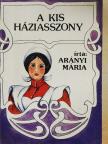 Arányi Mária - A kis háziasszony [antikvár]