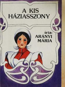 Arányi Mária - A kis háziasszony [antikvár]