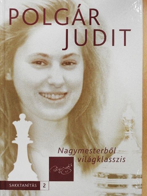 Polgár Judit - Nagymesterből világklasszis [antikvár]