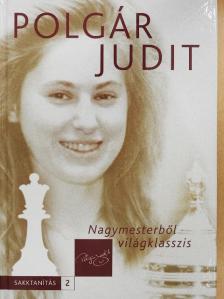 Polgár Judit - Nagymesterből világklasszis [antikvár]