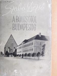 Szabó Dezső - A bölcsőtől Budapestig [antikvár]