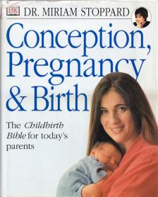 Dr. Miriam Stoppard - Conception, Pregnancy & Birth [antikvár]