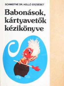 Schmidtné dr. Holló Erzsébet - Babonások, kártyavetők kézikönyve [antikvár]