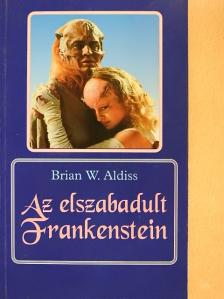 Brian W. Aldiss - Az elszabadult Frankenstein [antikvár]