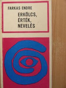 Farkas Endre - Erkölcs, érték, nevelés [antikvár]