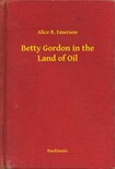 Emerson Alice B. - Betty Gordon in the Land of Oil [eKönyv: epub, mobi]