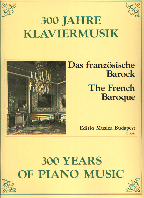 300 ÉV ZONGORAMUZSIKÁJA: DAS FRANZÖSISCHE BAROCK (KOVÁTS GÁBOR)